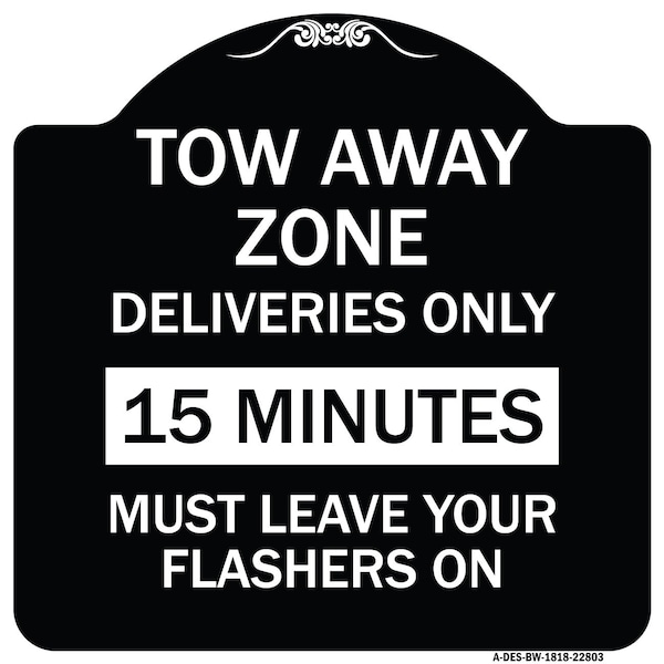 Signmission Tow Away Zone Deliveries 15 Minutes Must Leave Your Flashers On Alum Sign, 18" x 18", BW-1818-22803 A-DES-BW-1818-22803 - main